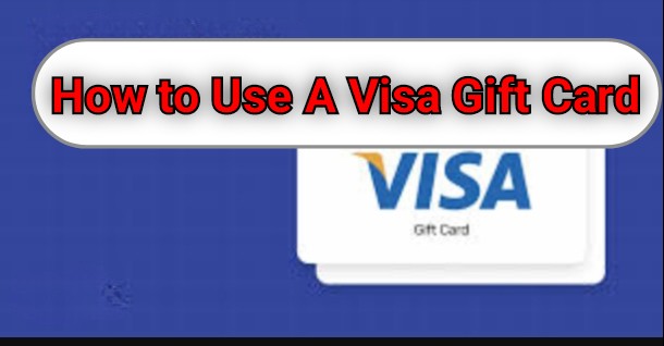 How to use a Visa Gift Card