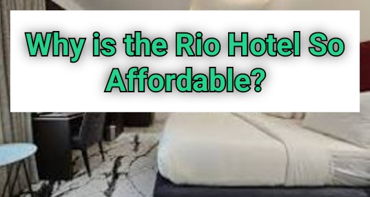 Why is the Rio Hotel So Affordable?