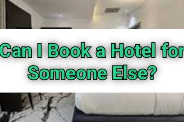 Can I Book a Hotel for Someone Else?