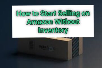 How to Start Selling on Amazon Without Inventory