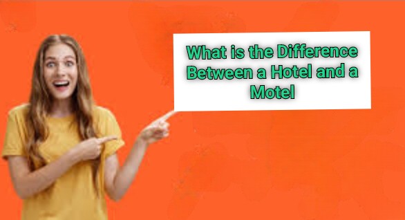 Understanding the Difference Between a Hotel and a Motel