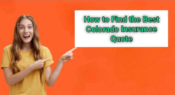 How to Find the Best Colorado Insurance Quote